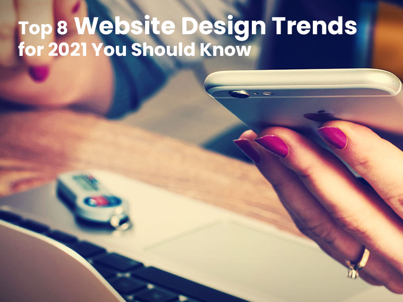 Top 8 Website Design Trends for 2021 You Should Know